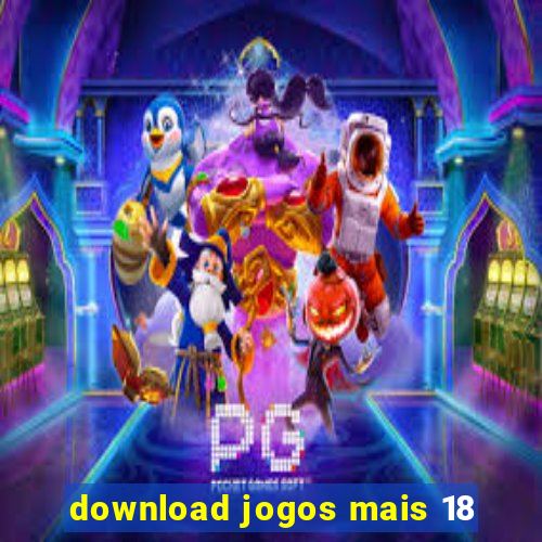 download jogos mais 18